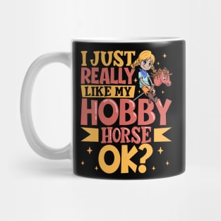 I just really like my hobby horse Mug